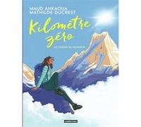 Kilomètre zéro Mathilde Ducrest (Dessinateur), Mathilde Ducrest (Scénario), Maud Ankaoua (Scénario)