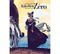 Kilomètre Zéro - vol. 01/3: Une épopée ferroviaire
