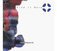 Kilpatrick, Bob - Find It Here
