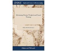 Kilwinning Divinity Weighed And Found Wanting: Or, The Grand Secret Of The New Kilwinning Lodge, Concerning Subscription To The Confession Of Faith, Tried And Cast. In Two Letters To The Publisher Of 