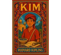 Kim: 1901 Illustrated Classic by Rudyard Kipling