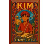 Kim: 1901 Illustrated Classic by Rudyard Kipling