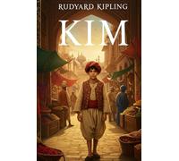 Kim: A Tale of Espionage, Identity, and Spiritual Adventure in British India