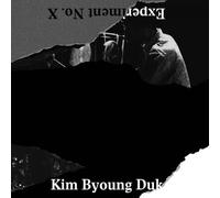 Kim, Byoung Duk - Experiment No. X [Import]
