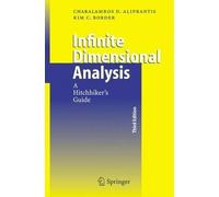 Kim C. Border Charalambos D. Aliprantis Infinite Dimensional Analysis (Poche)