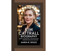 KIM CATTRALL BIOGRAPHY: Queen of Seduction - How One Woman Redefined Power, Sex, and Fame