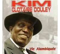 Kim Clotaire Douley - Vie Alambiquee