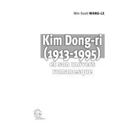 Kim Dong-ri (1913-1995) et son univers romanesque: Source créative et construction narrative