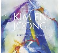 Kim En Joong, peindre sur le ciel: Les Vitraux 2010-2022