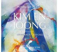 Kim En Joong, peindre sur le ciel: Les Vitraux 2010-2022