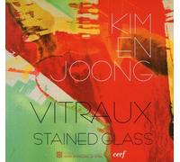 Kim En Joong Vitraux - Edition Bilingue Français-Anglais