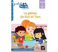 Kim et Tom Maths 1 Début de CP - Le gâteau de Kim et Tom Alice Turquois (Auteur)