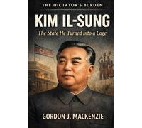 Kim Il-sung: The State He Turned Into a Cage