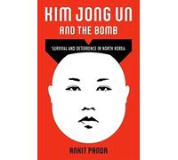 Kim Jong Un and the Bomb: Survival and Deterrence in North Korea