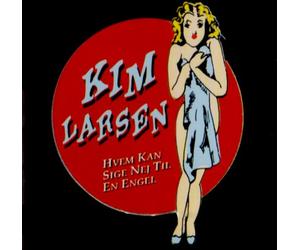 Kim Larsen - Hvem Kan Sige Nej Til En Engel