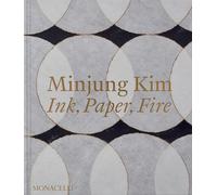 Kim, Minjung - Minjung Kim: Ink, Paper, Fire