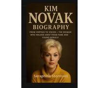 Kim Novak Biography: From Vertigo to Vision - The Woman Who Walked Away from Fame and Found Herself