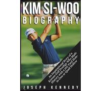 KIM SI-WOO BIOGRAPHY: An Inspirational Story of a Korean Golf Prodigy Who Made History with a 252-Yard Hole-in-One at Quail Hollow