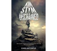 KIM STYM Unchained: How To Move Forward With Determination And Never Give Up On Your Goals