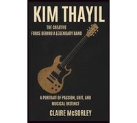KIM THAYIL: The Creative Force Behind a Legendary Band: A Portrait of Passion, Grit, and Musical Instinct