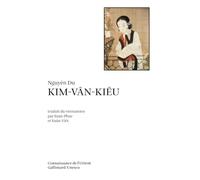 Nguyen Du (1765-1820) – Kim-Vân-Kiêu – Traduction Xuân-Phuc, Xuân-Viêt – Gallimard – Livre