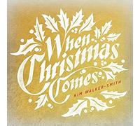 KIM WALKER-SMITH - When Christmas Comes