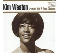 Kim Weston - Greatest Hits & Rare Classics by Weston, Kim (2000-10-30)