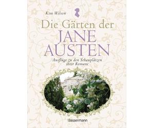 Kim Wilson Maria Gurlitt-S Die Gärten der Jane Austen: Ausflüge zu den S (Poche)