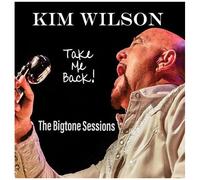 Kim Wilson Take Me Back The Bigtone Sessions (CD) Album Digipak