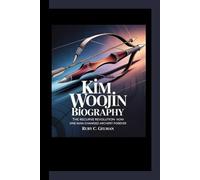 KiM WOOJiN BiOGRAPHY: The Recurve Revolution- How One Man Changed Archery Forever
