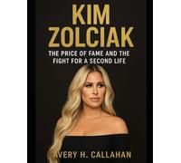KIM ZOLCIAK: The Price of Fame and the Fight for a Second Life