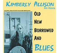 Kimberly Allison - Old New Borrowed& Blues