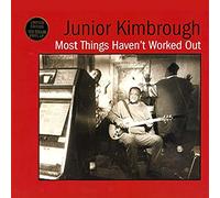 Junior Kimbrough – Most Things Haven't Worked Out – Vinyle 12"