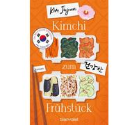 Kimchi zum Frühstück Roman - Über die heilsame Kraft des Essens, Vergebens und Vergessens: Der Bestseller aus Südkorea - Kim Jiyun - Blanvalet Verlag - ebook (ePub) - Livre