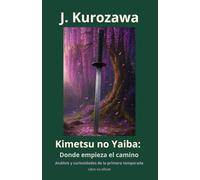 Kimetsu no Yaiba: Donde empieza el camino: Análisis y curiosidades de la primera temporada. Libro no oficial.