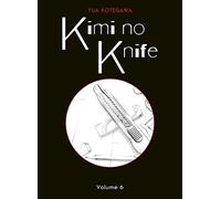 Kimi no Knife T06 (Nouvelle édition)