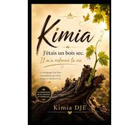 KIMIA: J'étais un bois sec. Il m'a redonné la vie