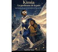 Kimia - La Gardienne De La Paix: Une histoire de paix et de lumière au cœur de Noël