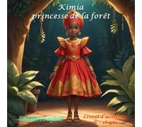 Kimia, Princesse de la foret: Livret d'activités 6-16 ans