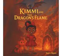 Kimmi and the Dragon's Flame: A thrilling, magical ride full of laughs, bravery, and fire-breathing fun!