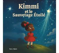 Kimmi et le sauvetage étoilé: Livres pour enfants | Kimmi apprend que même la plus petite personne peut faire la plus grande différence, sur Terre ou parmi les étoiles. | Aventure | Pour les 3-8 ans