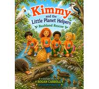 Kimmy and the Little Planet Helpers: Bushland Rescue