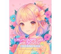 Kimono Anime Girls with Flowers Coloring Book: Zen Kawaii Japanese Manga Art Activity Book