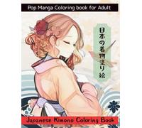 Kimono Coloring Book: Japanese traditional fashion coloring book for adult