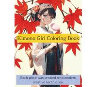 Kimono Girl Coloring Book: Discover the beauty of Japanese tradition through 30 digitally illustrated kimono artworks created with modern creative techniques.