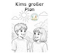 Kims großer Plan: Eine einfühlsame Geschichte über Mut, Anders sein und das große Herz eines kleinen Jungen