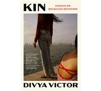 Kin Essays on Reckless Devotion - Divya Victor - Graywolf Press - ebook (ePub) - Livre