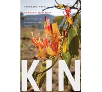 Kin: Thinking With Deborah Bird Rose