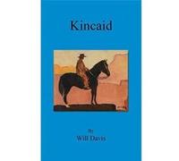 Kincaid - Will Davis - Outskirts Press Inc. - Livre en Anglais Will DavisWill Davis (Auteur)