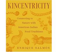 Kincentricity: Connecting to Nature with American Indian Food Traditions